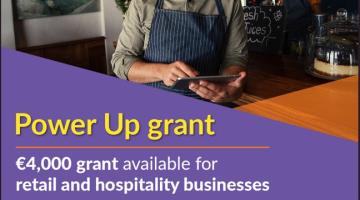 Power Up grant of €4,000 is available to businesses in the hospitality and retail sectors  